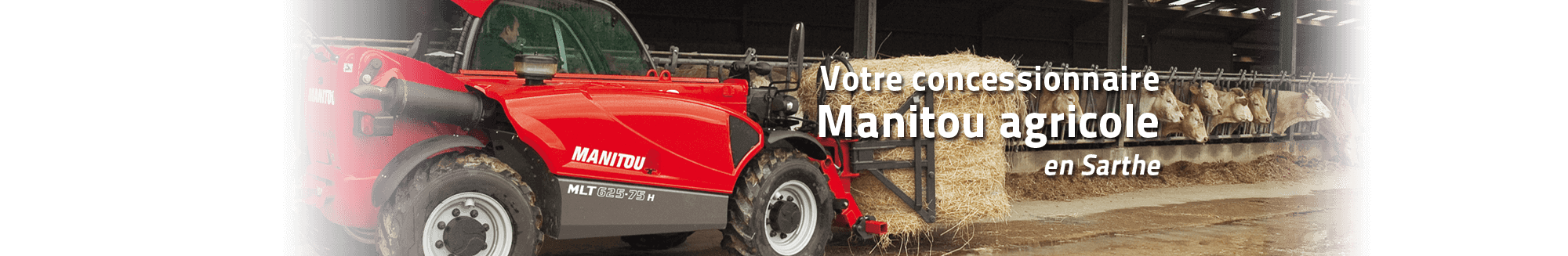 Votre concessionnaire Manitou agricole en Sarthe